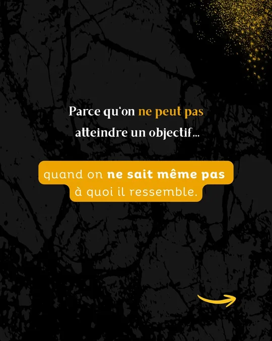 L'original&nbsp;: sur un fond noir, «&nbsp;Parce qu'on ne peut pas atteindre un objectif quand on ne sait même pas à quoi il ressemble&nbsp;», la fin dans un bandeau jaune