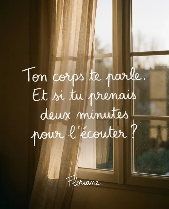 Sa version&nbsp;: une écriture à la main, «&nbsp;Ton corps te parle. Et si tu prenais deux minutes pour l'écouter&nbsp;?&nbsp;», sur une fenêtre au soleil